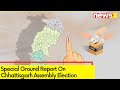 Special Ground Report On Chhattisgarh Assembly Election | NewsX From Ground Zero