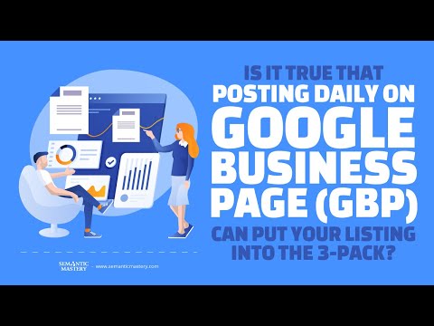 Is It True That Posting Daily On Google Business Page (GBP) Can Put Your Listing Into The 3-Pack?