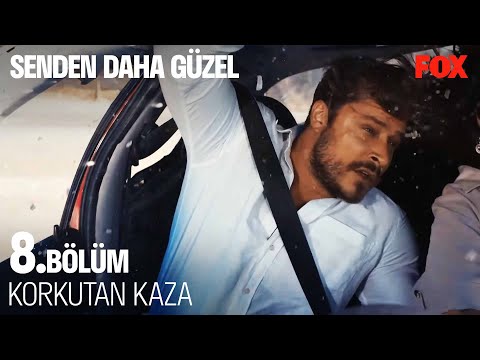 Emir ve Efsun Araba Kazası Yaptı - Senden Daha Güzel 8 . Bölüm