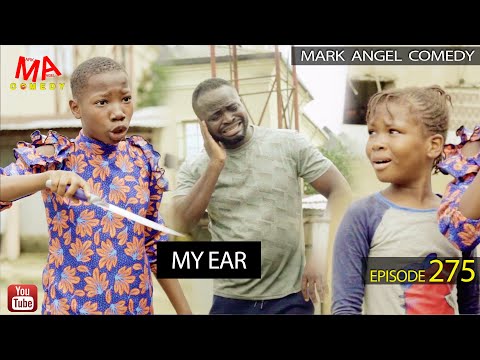 MY EAR (Mark Angel Comedy) (Episode 275)