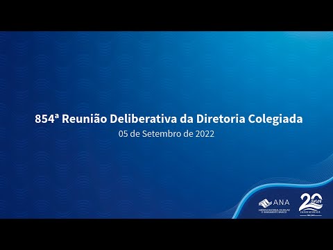 854ª Reunião Deliberativa da Diretoria Colegiada - 05 de Setembro de 2022.