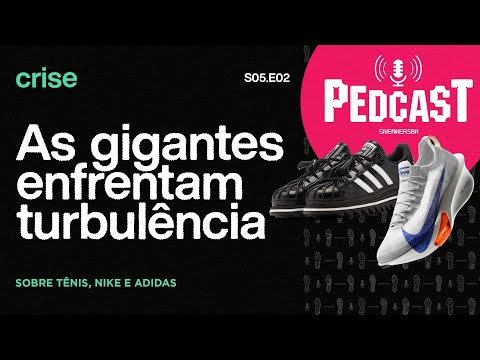 Crise: As gigantes enfrentam turbulência - Pedcast S05E02 Sobre tênis, Nike e adidas