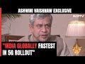 Railway Minister Ashwini Vaishnaw: “India Globally Fastest In 5G Rollout”