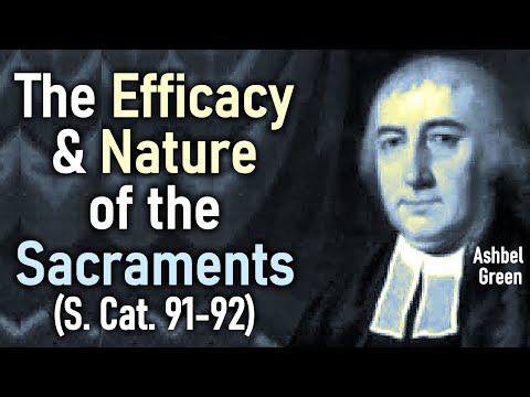 The Efficacy & Nature of the Sacraments (S. Cat. 91-92) - Ashbel Green