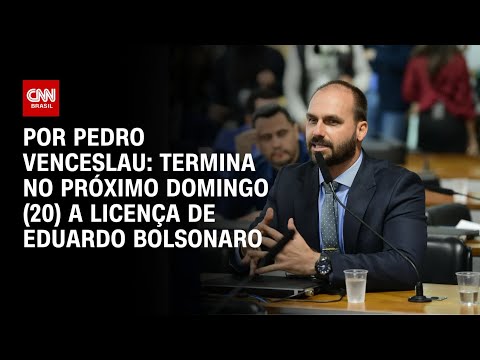 ​Análise: Licença de Eduardo Bolsonaro termina no próximo domingo (20) | CNN 360º