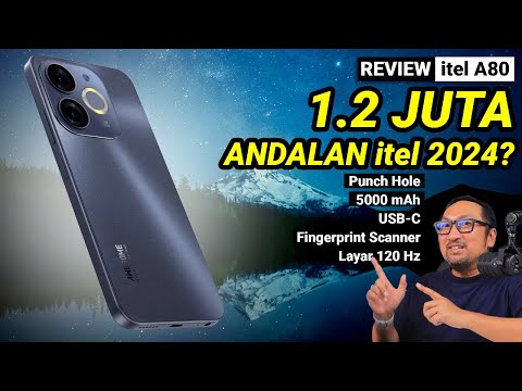 1.2 JUTA, 128GB, USB-C, Fingerprint, 120Hz, Punch Hole:REVIEW itel A80 Indonesia