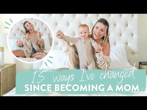 15 *REAL & HONEST* Ways I Have Changed Since Becoming a Mom
