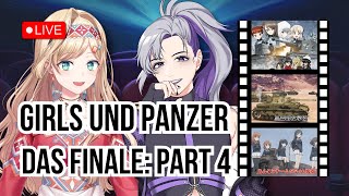 【WATCH ALONG】GIRLS UND PANZER - DAS FINALE PT.4【Layla Alstroemeria】