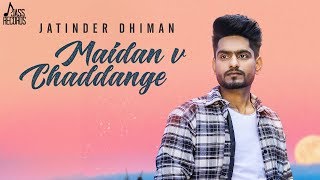 Maidan V Chaddange – Jatinder Dhiman