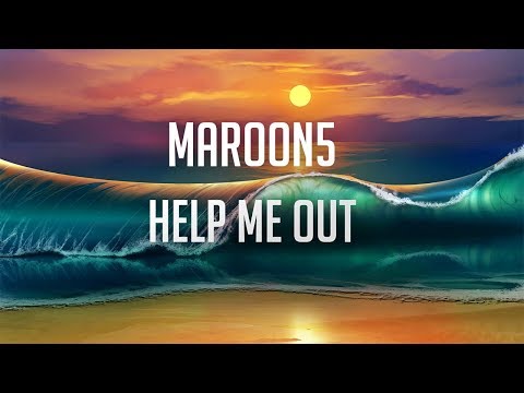 Maroon 5, Julia Michaels - Help Me Out (Lyrics / Lyric Video)