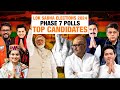 LS Polls 2024| Phase-7|From PM Modi, Ravi Kishan to Manish Tewari, Abhishek Banerjee| Top Candidates
