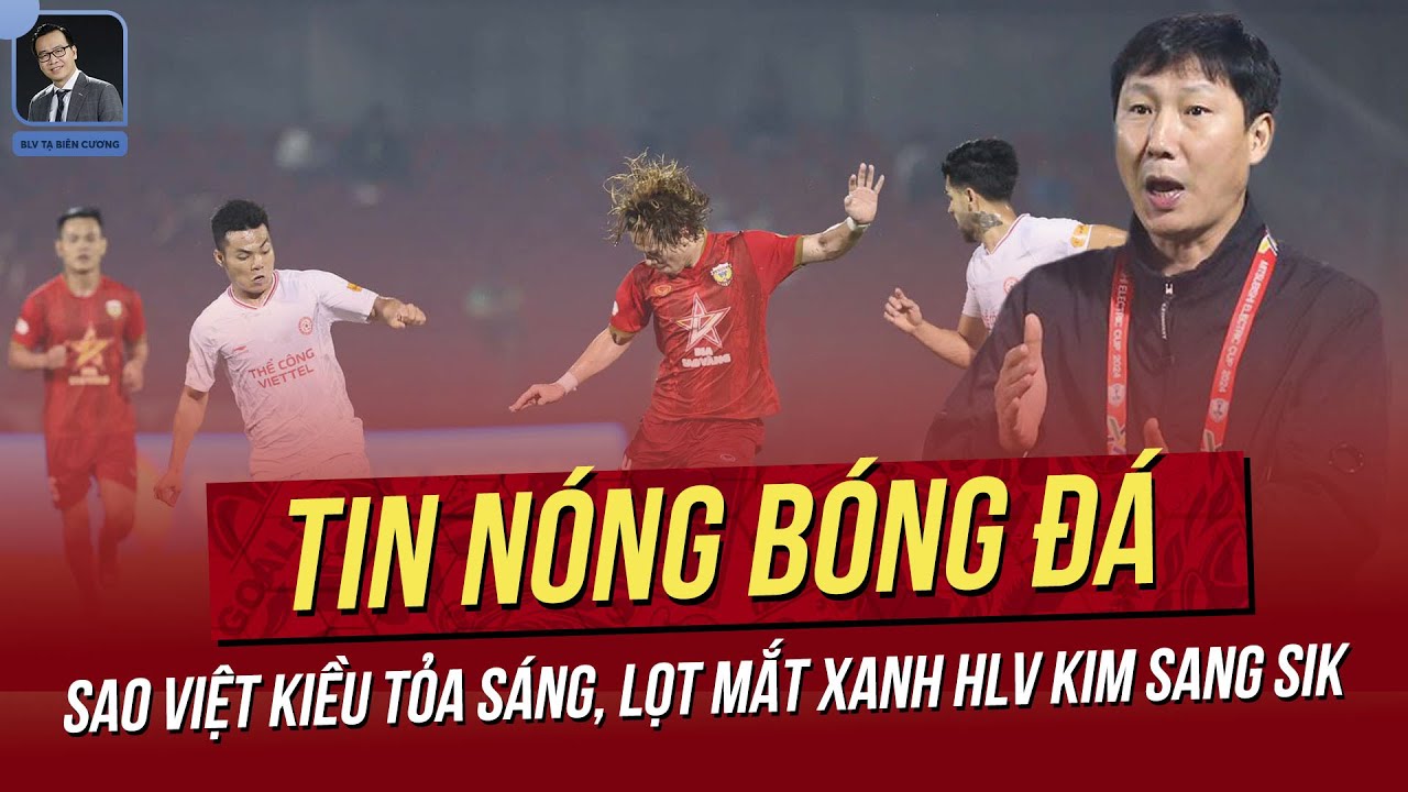 Tin nóng12/4: Sao Việt Kiều tỏa sáng, lọt mắt xanh HLV Kim Sang Sik; Báo châu Á đánh giá cao U17 VN