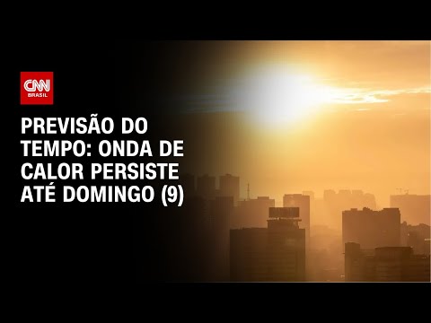 ​Previsão do tempo: Onda de calor persiste até domingo (9) | CNN PRIME TIME