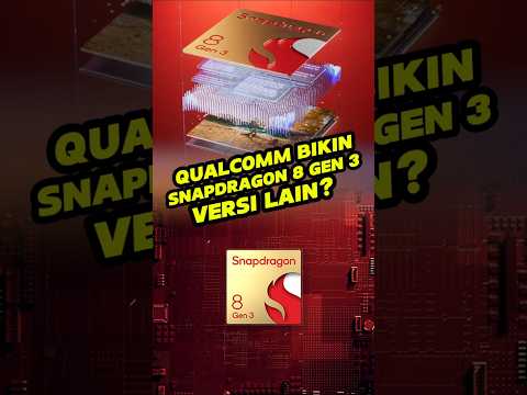 Eh, Ada Snapdragon 8 Gen 3 Versi Baru?!
