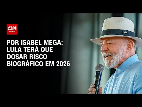 ​Análise: Lula terá que dosar risco biográfico em 2026 | LIVE CNN