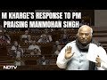 What M Kharge Said After PM Modi Praised Manmohan Singh In Parliament