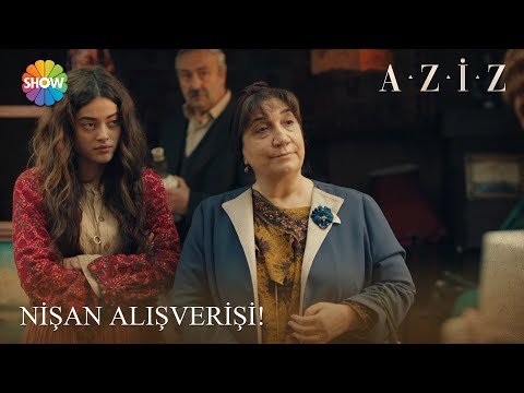 Nigar Hanım ve Efnan'ın nişan çarşısı! | Aziz 10. Bölüm