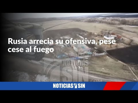 Rusia arrecia su ofensiva, pese al cese al fuego