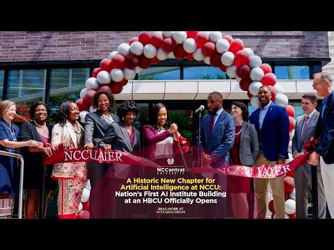 NCCU Makes History: Nation’s First AI Institute Building at an HBCU Officially Opens
