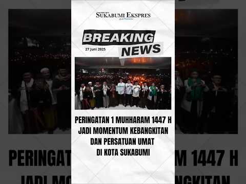 Wali Kota Sukabumi Ayep Zaki : Peringatan 1 Muharam 1447 H Momentum Kebangkitan Persatuan Umat Islam