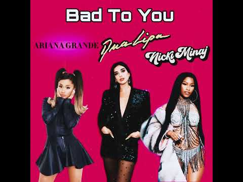 Ariana Grande ft. Dua Lipa & Nicki Minaj - Bad To You (Official Audio) #arianagrande #remix #mashup