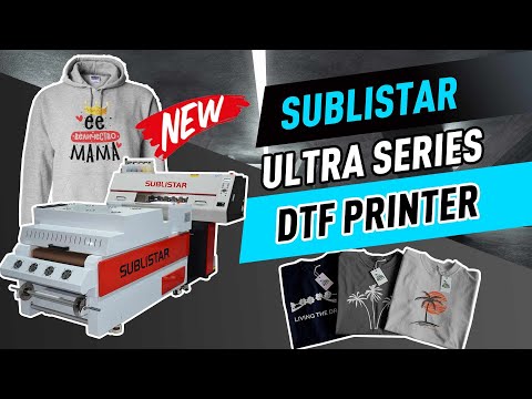 SUBLISTAR Ultra Series DTF Printer Overview