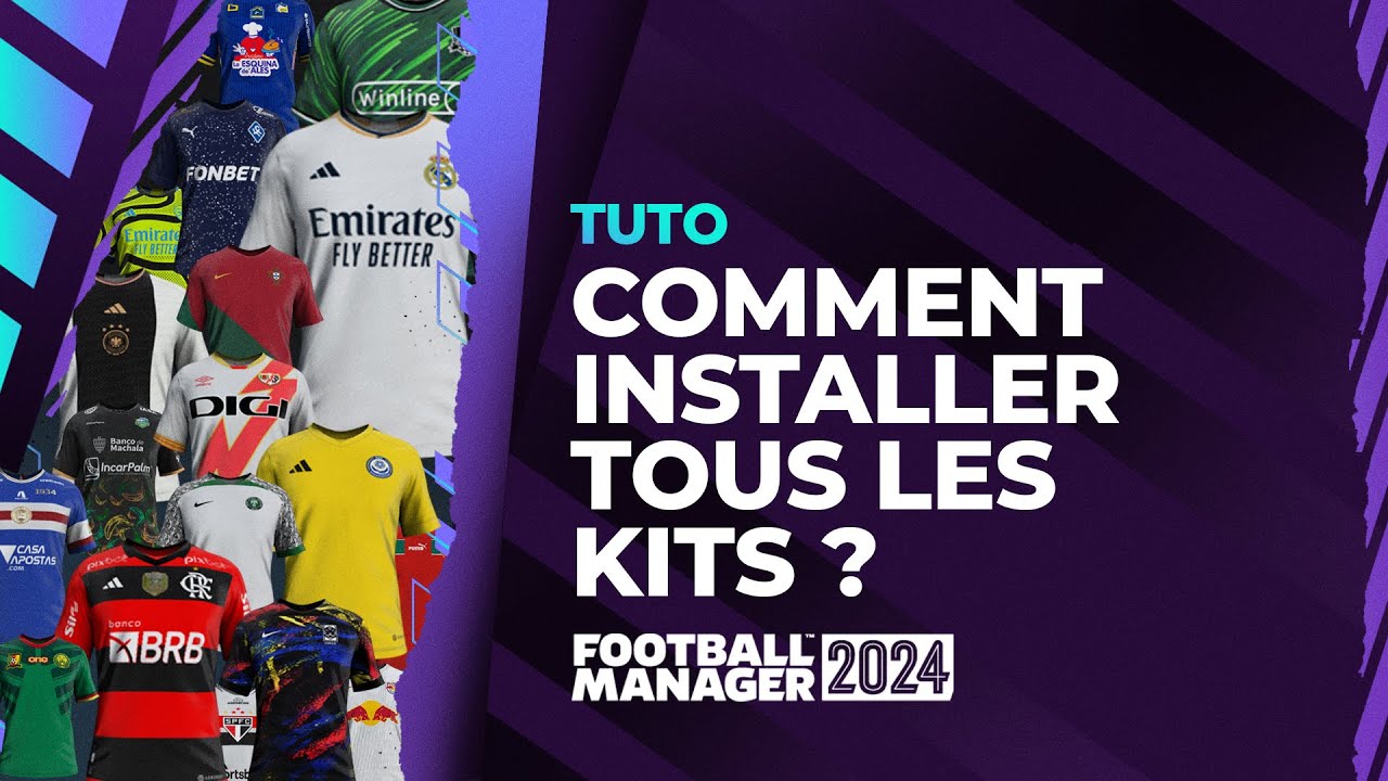 FM 2024 : Comment Installer Tous Les Kits (Domicile, Extérieur Et Third ...