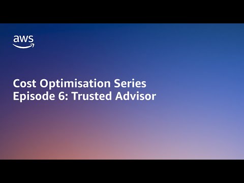 AWS Cost Optimisation Series: Trusted Advisor for Cost Optimisation | Amazon Web Services