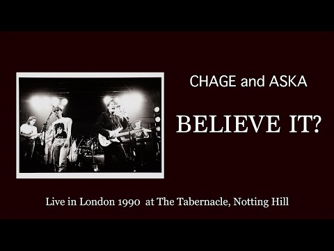 [LIVE] BELIEVE IT? / CHAGE and ASKA / Live in London 1990 at The Tabernacle, Notting Hill