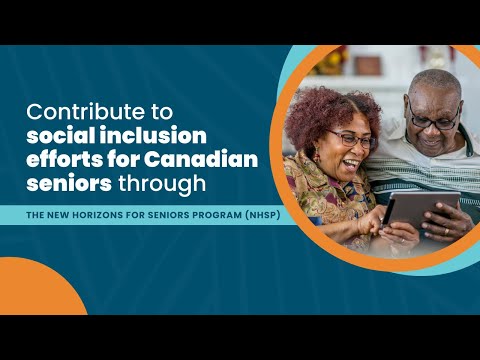 New Horizons for Seniors Program: Contribute to social inclusion
efforts for seniors