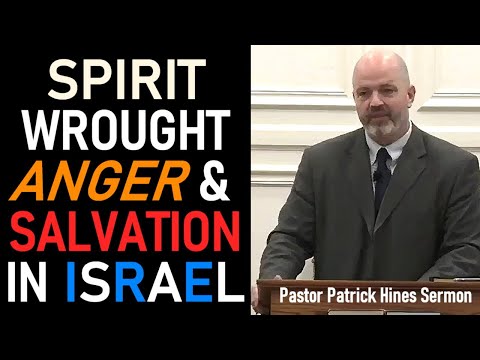 Spirit Wrought Anger and Salvation in Israel - Rev. Patrick Hines Sermon