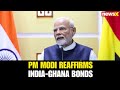 Modi In Ghana: PM Modi Reaffirms India-Ghana Bonds: Insights by Maj Gen (R) GG Diwedi | NewsX