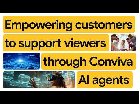 Thumbnail for New Way Now: Conviva uses Vertex AI-powered agents to help customers leap from analytics to action
