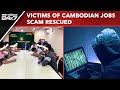 Indians In Cambodia | 60 Indians Forced Into Cyber Fraud In Cambodia Rescued, To Return Home