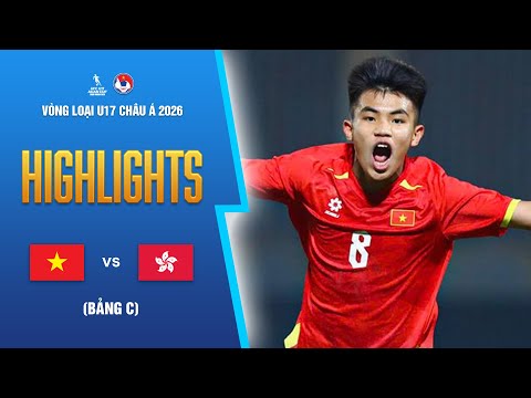 VIỆT NAM - HỒNG KÔNG TQ: DUY TRÌ ĐẲNG CẤP, KHẲNG ĐỊNH NGÔI ĐẦU | VÒNG LOẠI U17 CHÂU Á 2026