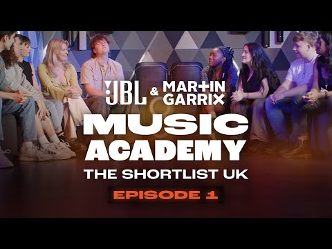 UK SEARCH TO DISCOVER THE NEXT BEST ARTISTS: JBL & MARTIN GARRIX MUSIC ACADEMY: SHORTLIST UK - EP1