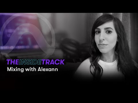 The Inside Track: Mixing music with Alexann