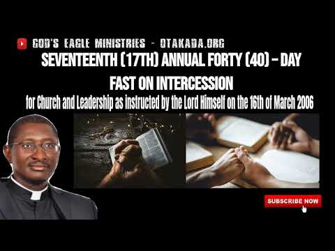 17th Annual Forty (40) - Day Fast on intercession for Church and Leadership