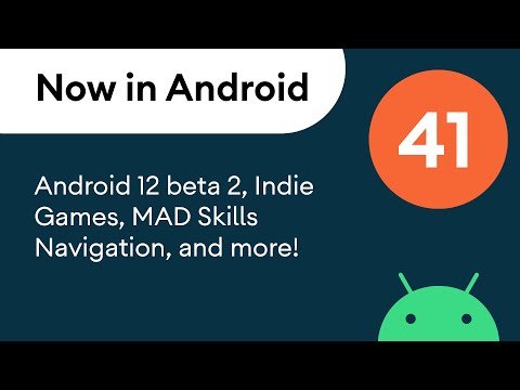 Now in Android: 41 – Android 12 beta 2, Indie Games, MAD Skills Navigation, and more!