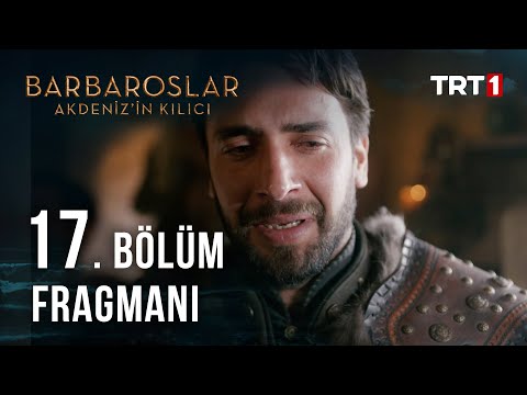 Barbaroslar Akdeniz’in Kılıcı 17. Bölüm Fragmanı