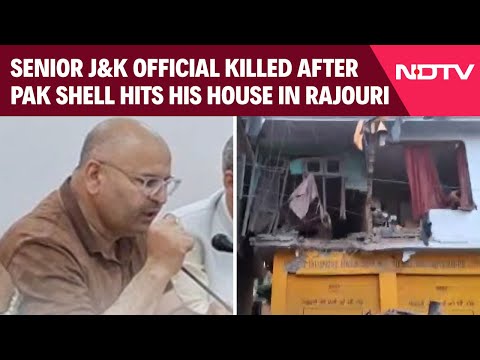 ADC Rajouri News | Senior J&K Official Killed After Pakistani Shell Hits His House In Rajouri