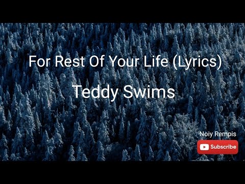 Teddy Swims - For Rest Of Your Life (Lyrics)