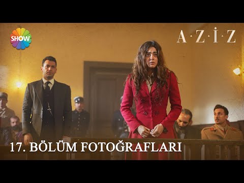 Aziz 17. Bölüm Fotoğrafları! 📸