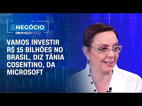 Vamos investir R$ 15 bilhões no Brasil, diz Tânia Cosentino, da Microsoft | É NEGÓCIO