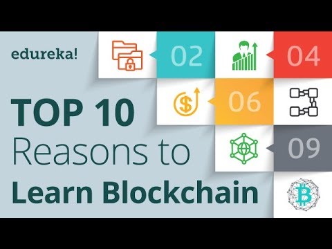 Top 10 Reasons to Learn Blockchain | Blockchain Training | Blockchain Tutorial | Edureka