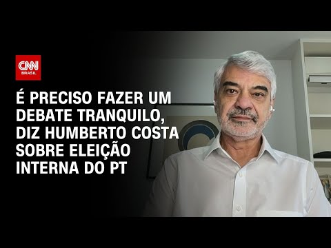 ​É preciso fazer um debate tranquilo, diz Humberto Costa sobre eleição interna do PT | LIVE CNN