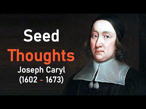 Seed Thoughts - Puritan Joseph Caryl (1602-1673) Full Audio Book #Jesus #JesusChrist #jesussaves