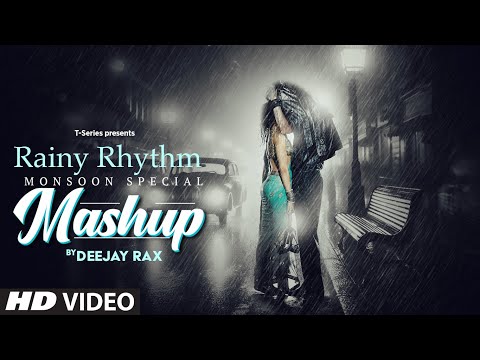Rainy Rhythm | Monsoon Special Mashup 2024 | Arijit Singh, Jubin Nautiyal, Armaan Malik | Deejay Rax
