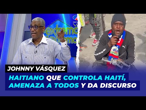 Mira el haitiano que controla Haití, amenaza a todos y da discurso | Johnny Vásquez