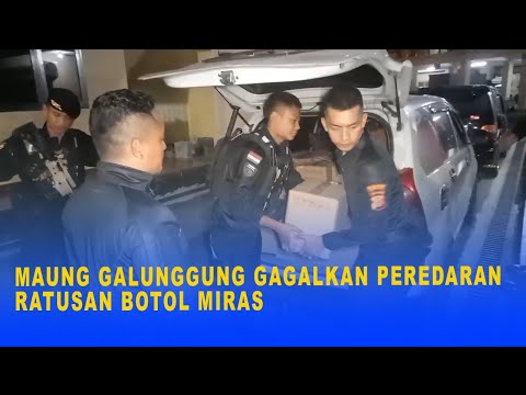 MAUNG GALUNGGUNG GAGALKAN PEREDARAN RATUSAN BOTOL MIRAS